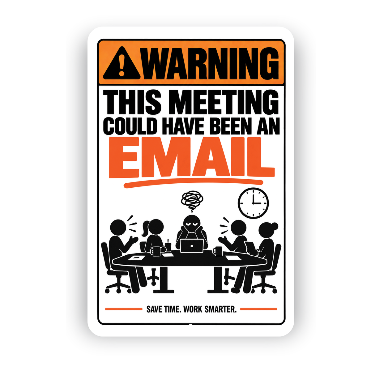 This Meeting Could Have Been an Email Sign – Funny Office Aluminum Sign