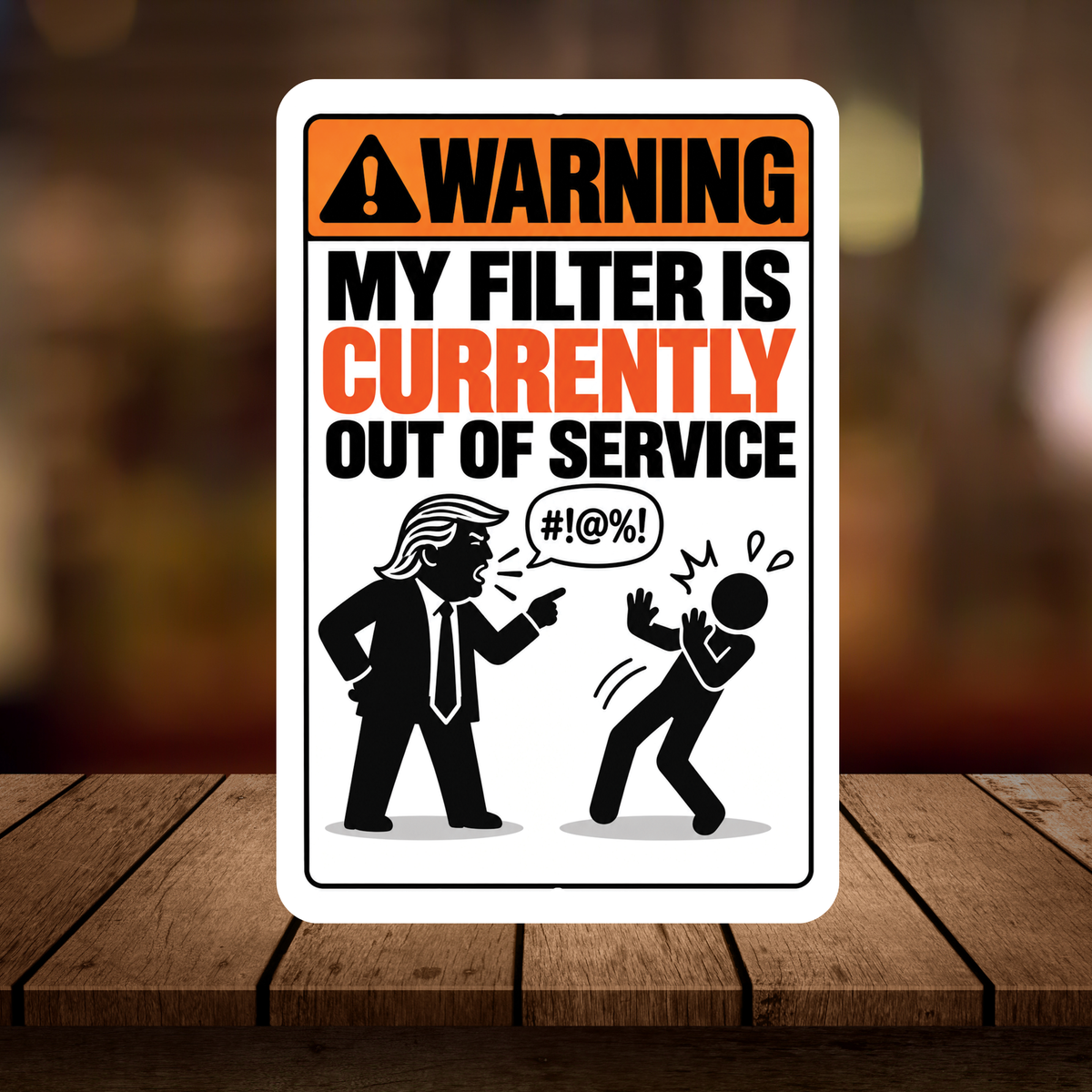 My Filter Is Currently Out of Service Sign – Funny Sarcastic Aluminum Warning Sign