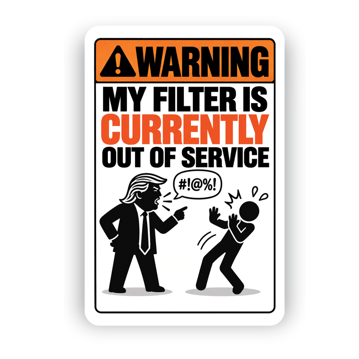 My Filter Is Currently Out of Service Sign – Funny Sarcastic Aluminum Warning Sign