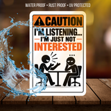 I’m Listening I’m Just Not Interested Sign – Funny Sarcastic Aluminum Office Sign