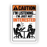 I’m Listening I’m Just Not Interested Sign – Funny Sarcastic Aluminum Office Sign