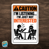I’m Listening I’m Just Not Interested Sign – Funny Sarcastic Aluminum Office Sign