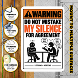 Do Not Mistake My Silence for Agreement Sign – Funny Sarcastic Office Aluminum Sign