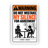 Do Not Mistake My Silence for Agreement Sign – Funny Sarcastic Office Aluminum Sign