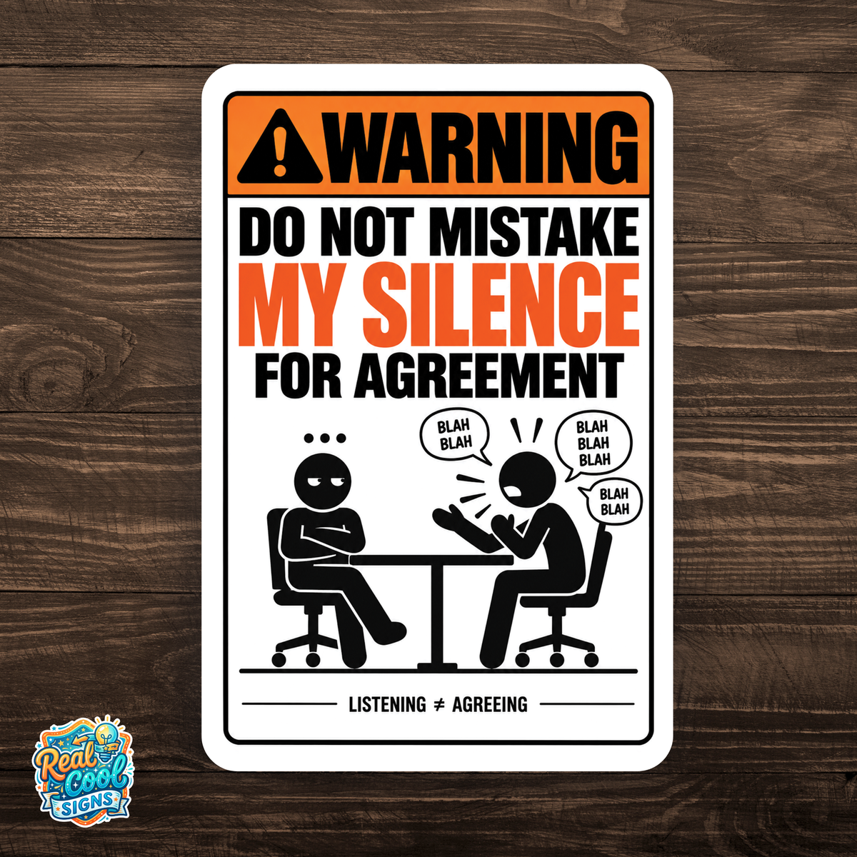 Do Not Mistake My Silence for Agreement Sign – Funny Sarcastic Office Aluminum Sign