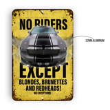 No Riders Except Blondes, Brunettes & Redheads Muscle Car Aluminum Sign