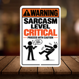 Sarcasm Level Critical Sign – Funny Warning Aluminum Office Sign