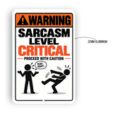 Sarcasm Level Critical Sign – Funny Warning Aluminum Office Sign