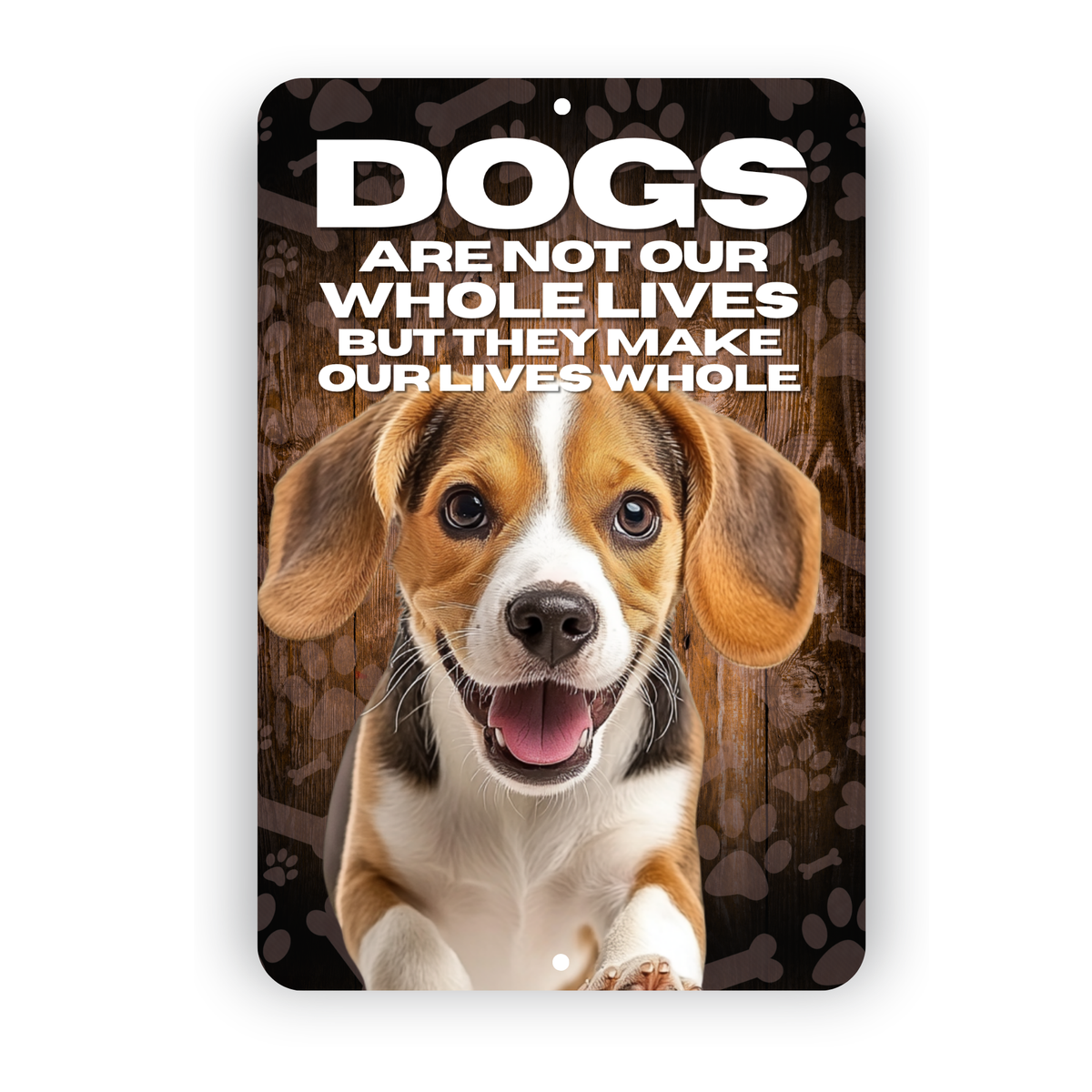 Beagle Dog “Our Lives Whole” Aluminum Sign – Dog Lover Decor