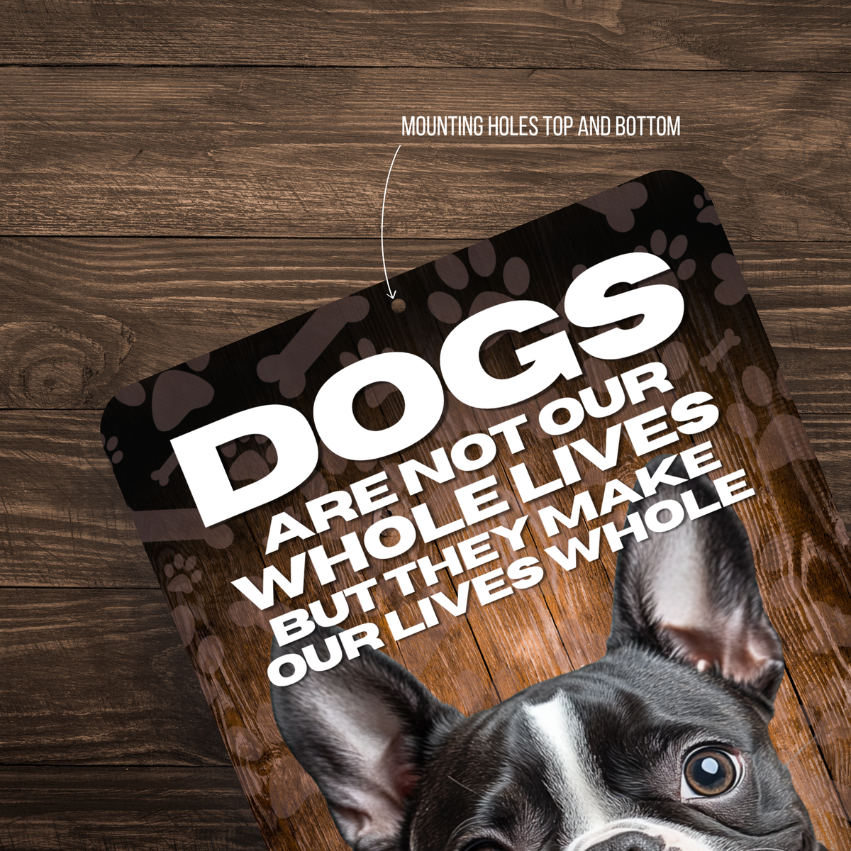 Boston Terrier Dog “Our Lives Whole” Aluminum Sign – Dog Lover Decor