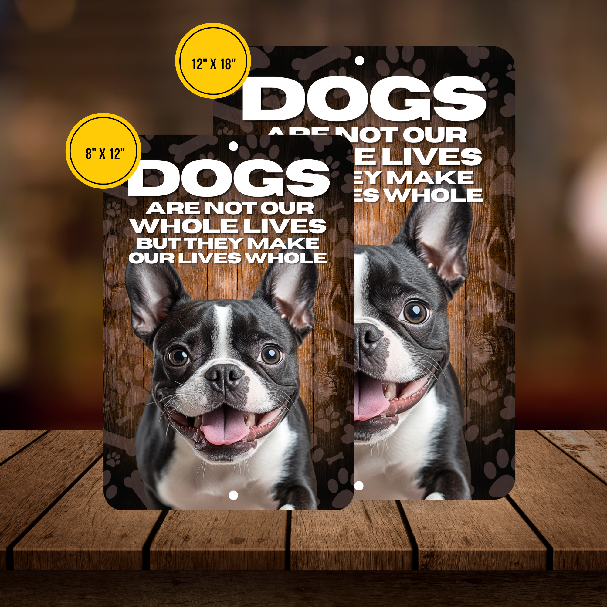 Boston Terrier Dog “Our Lives Whole” Aluminum Sign – Dog Lover Decor
