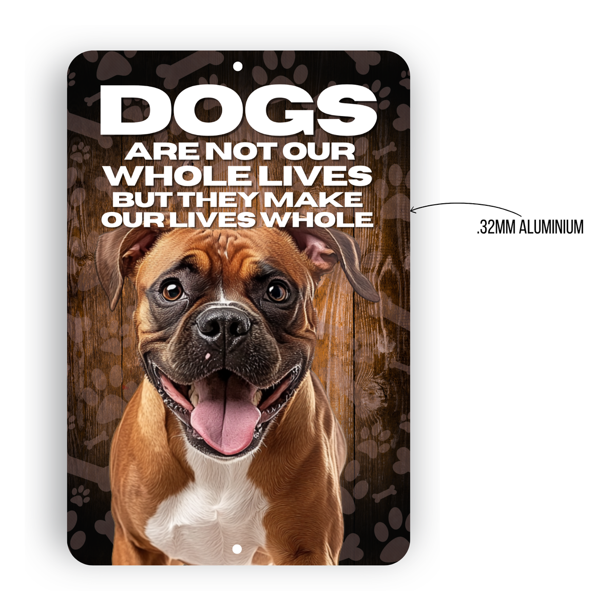 Boxer Dog “Our Lives Whole” Aluminum Sign – Dog Lover Wall Decor