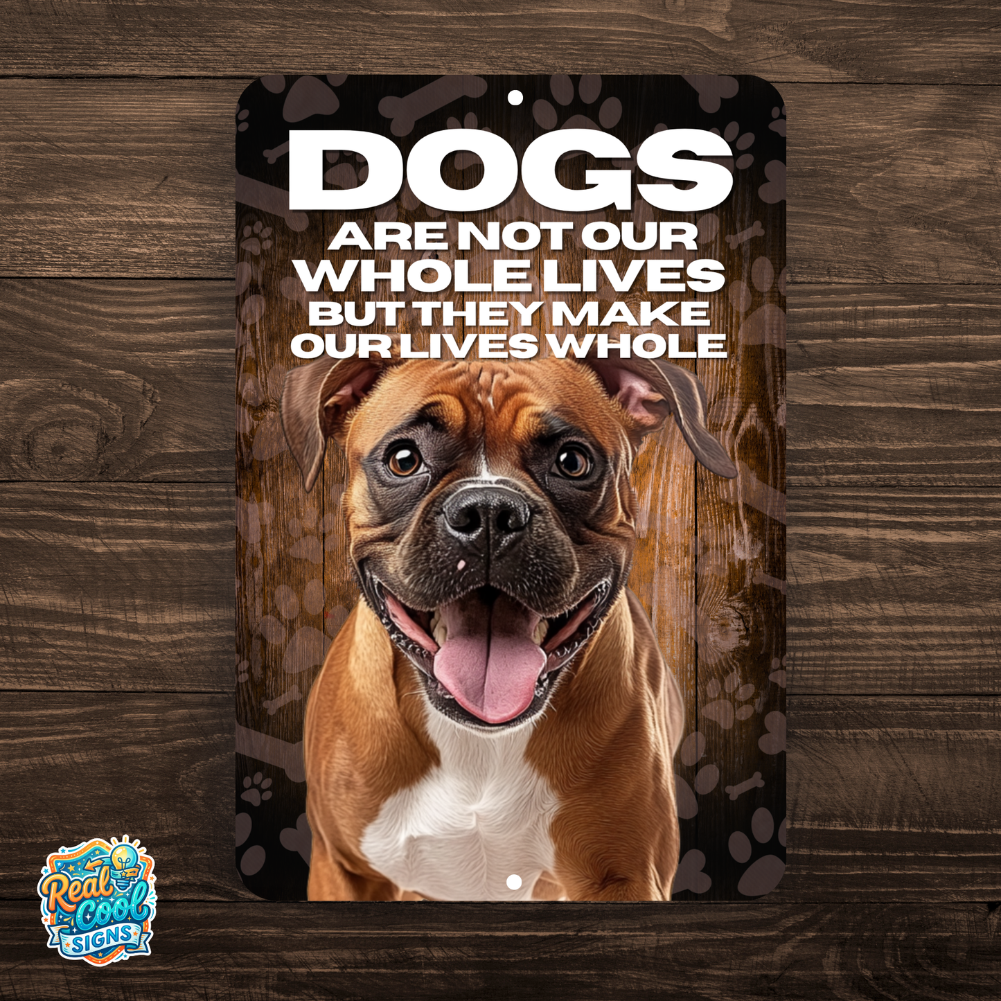 Boxer Dog “Our Lives Whole” Aluminum Sign – Dog Lover Wall Decor