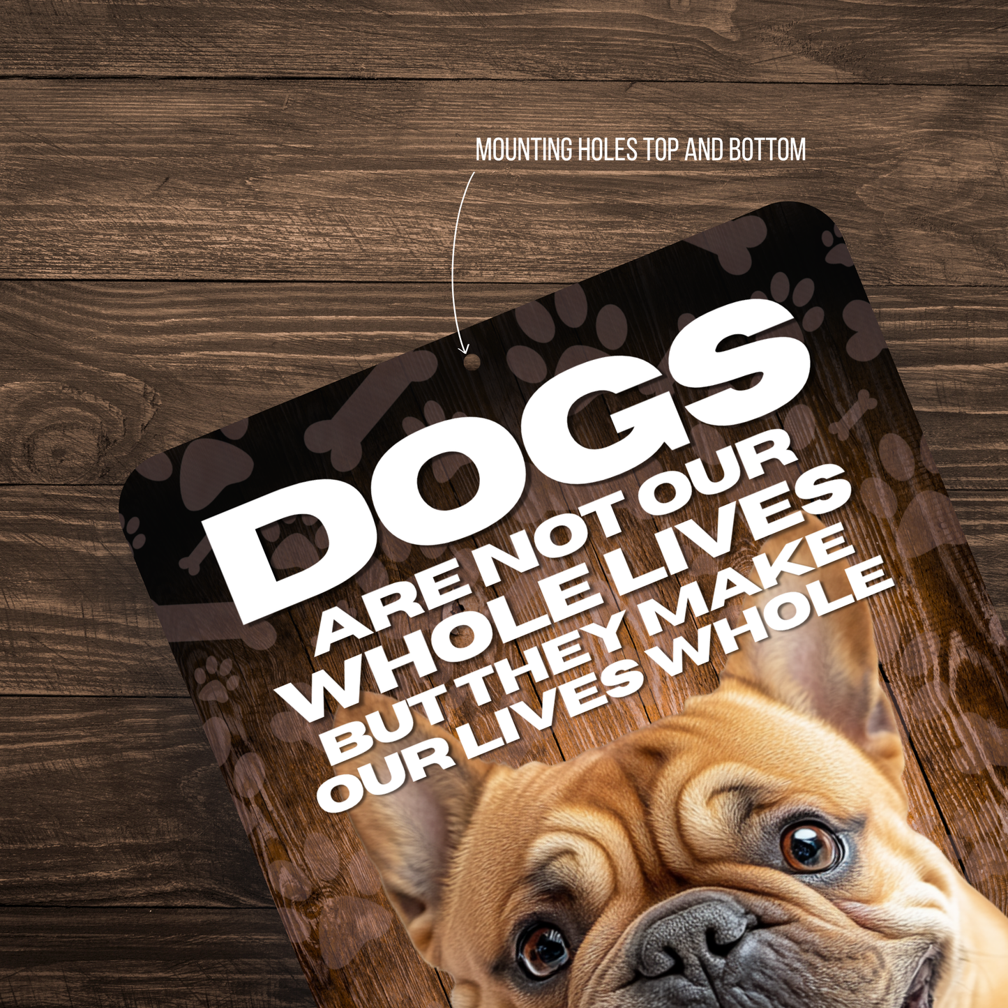 Bulldog Dog “Our Lives Whole” Aluminum Sign – Dog Lover Decor