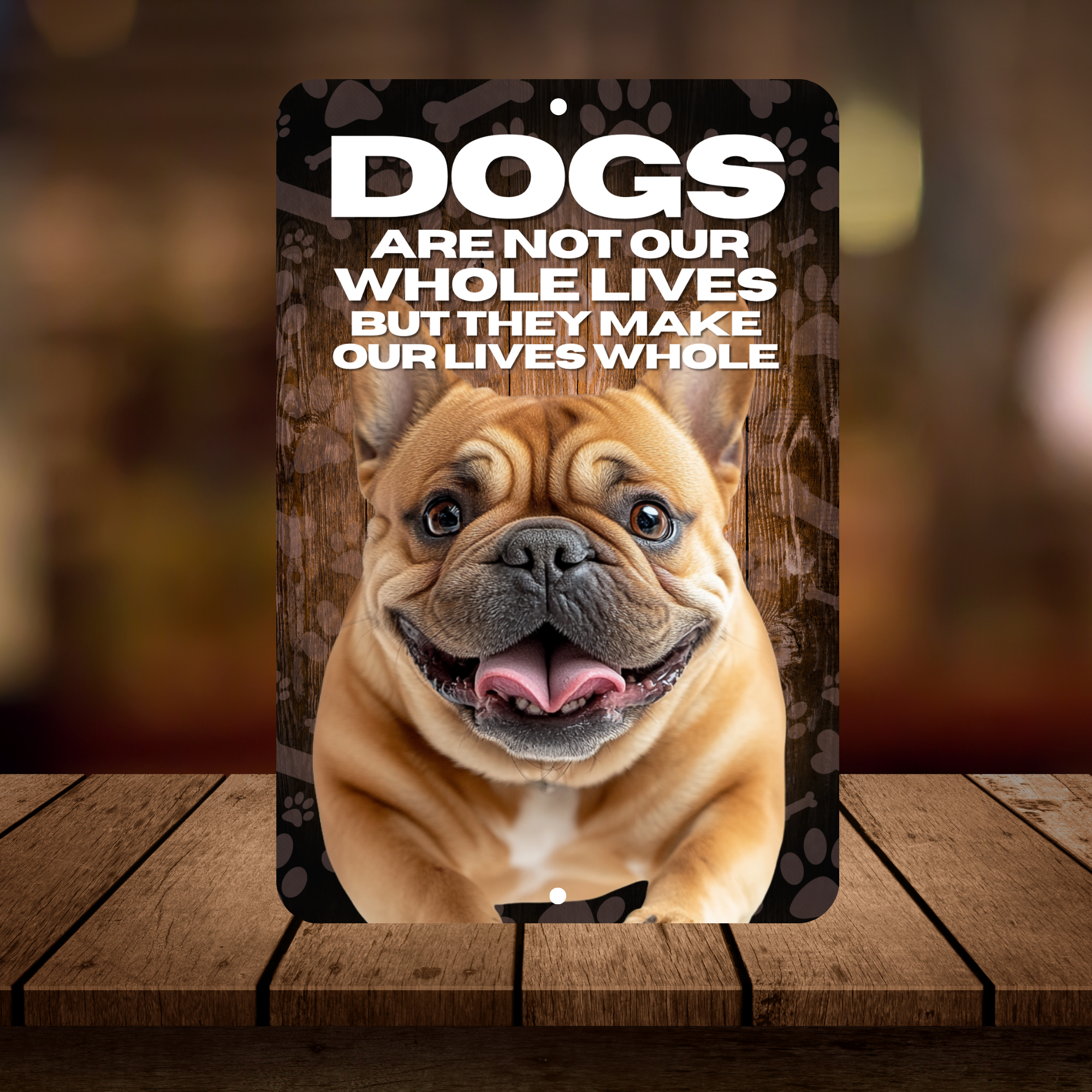 Bulldog Dog “Our Lives Whole” Aluminum Sign – Dog Lover Decor