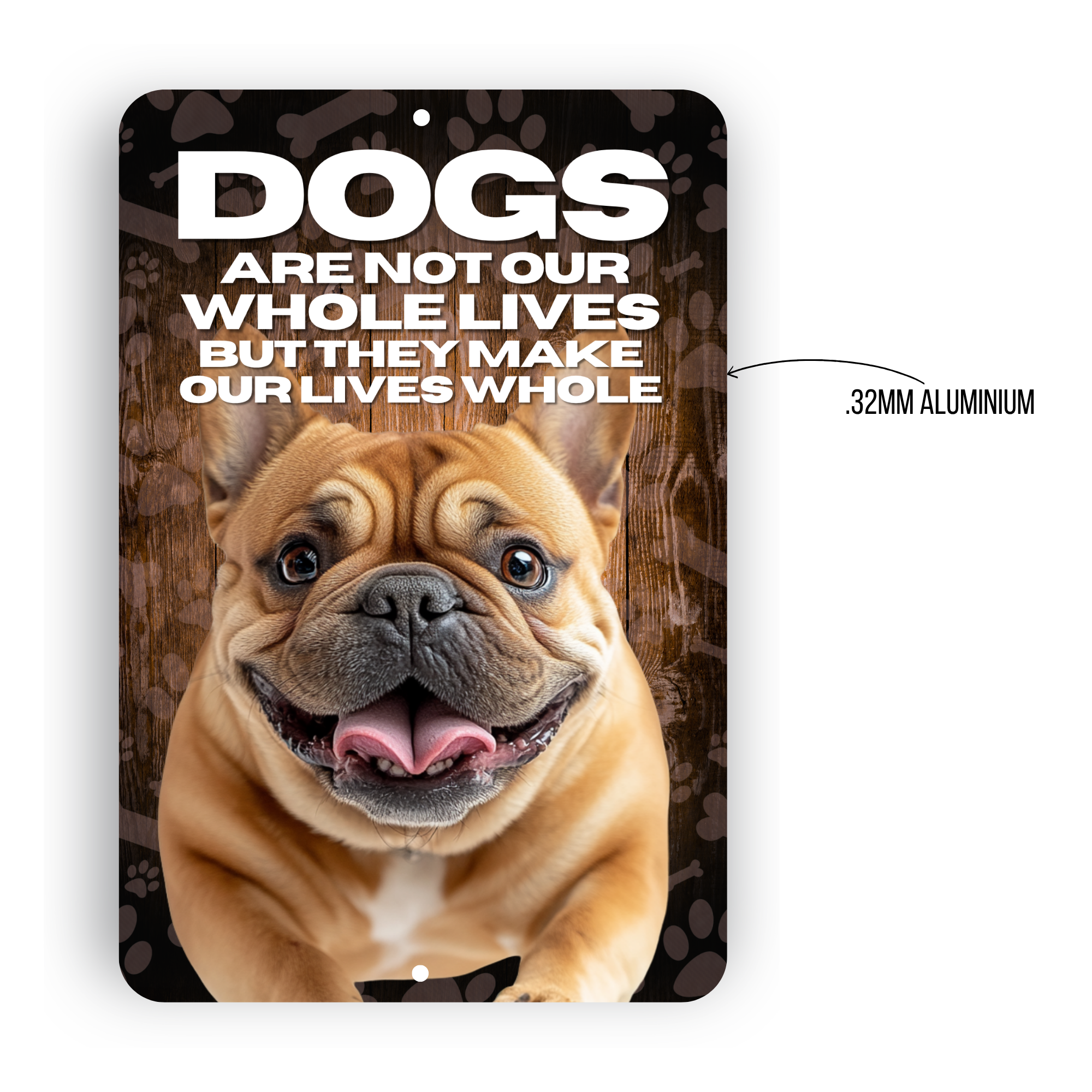 Bulldog Dog “Our Lives Whole” Aluminum Sign – Dog Lover Decor