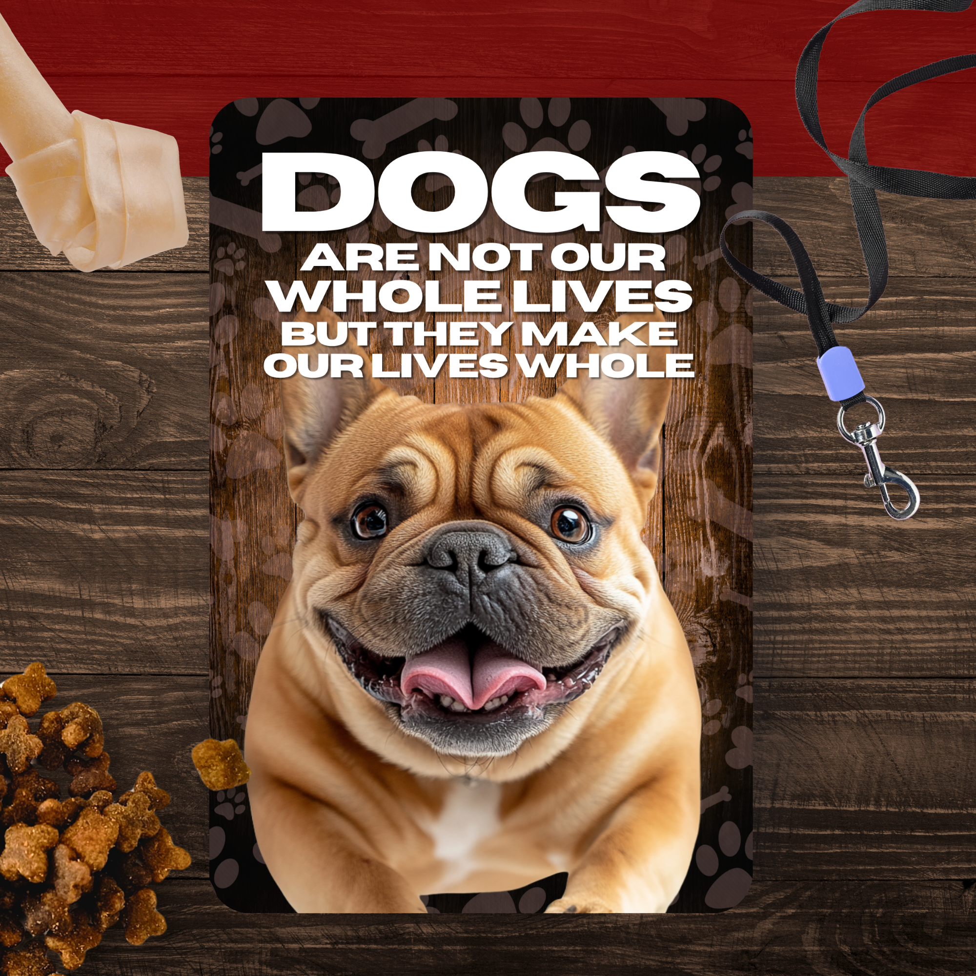 Bulldog Dog “Our Lives Whole” Aluminum Sign – Dog Lover Decor