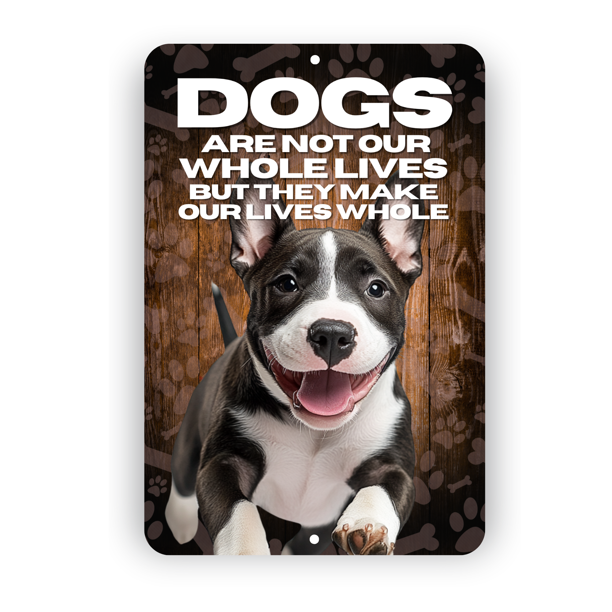 Bull Terrier Dog “Our Lives Whole” Aluminum Sign – Dog Lover Decor