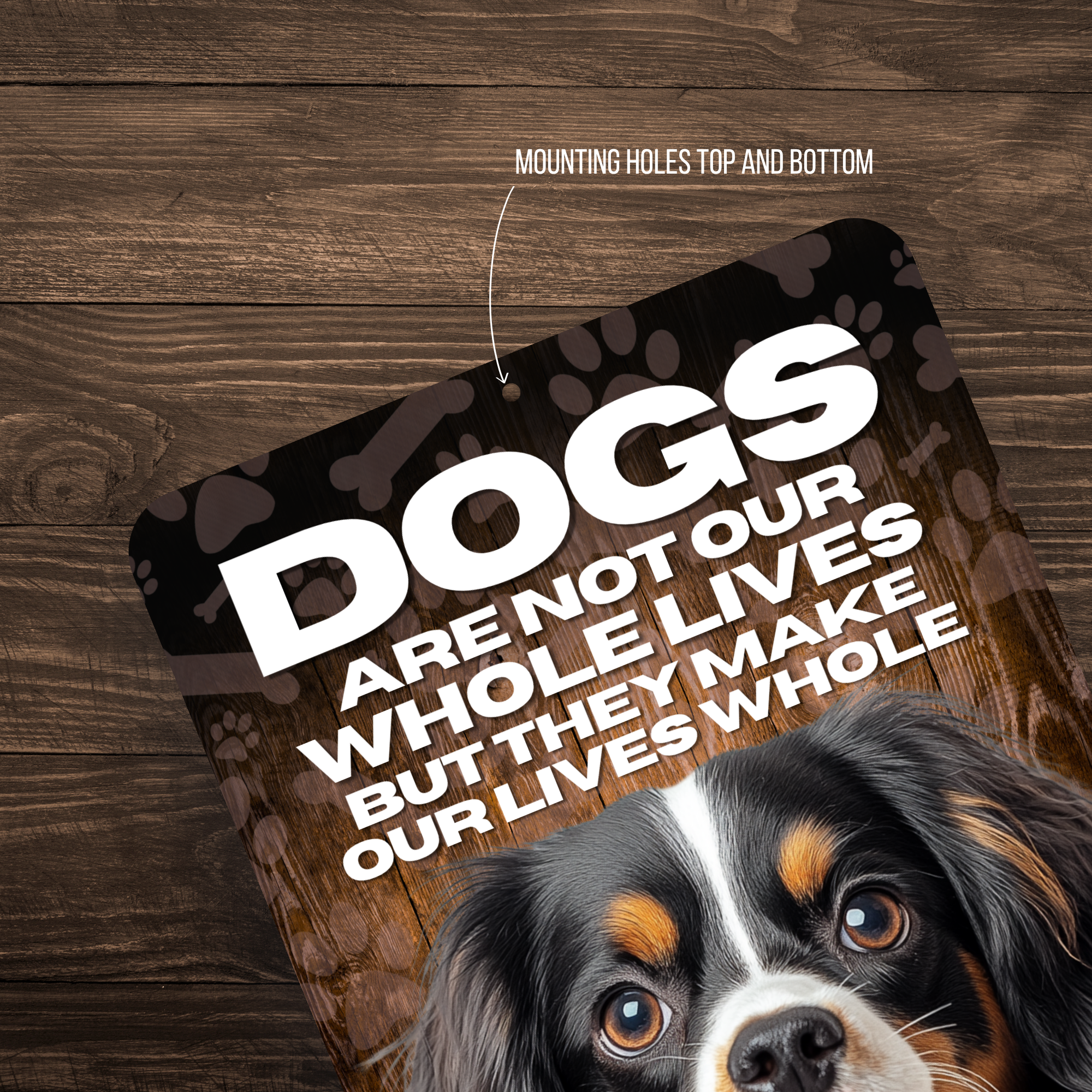 Cavalier King Charles Spaniel “Our Lives Whole” Aluminum Dog Sign