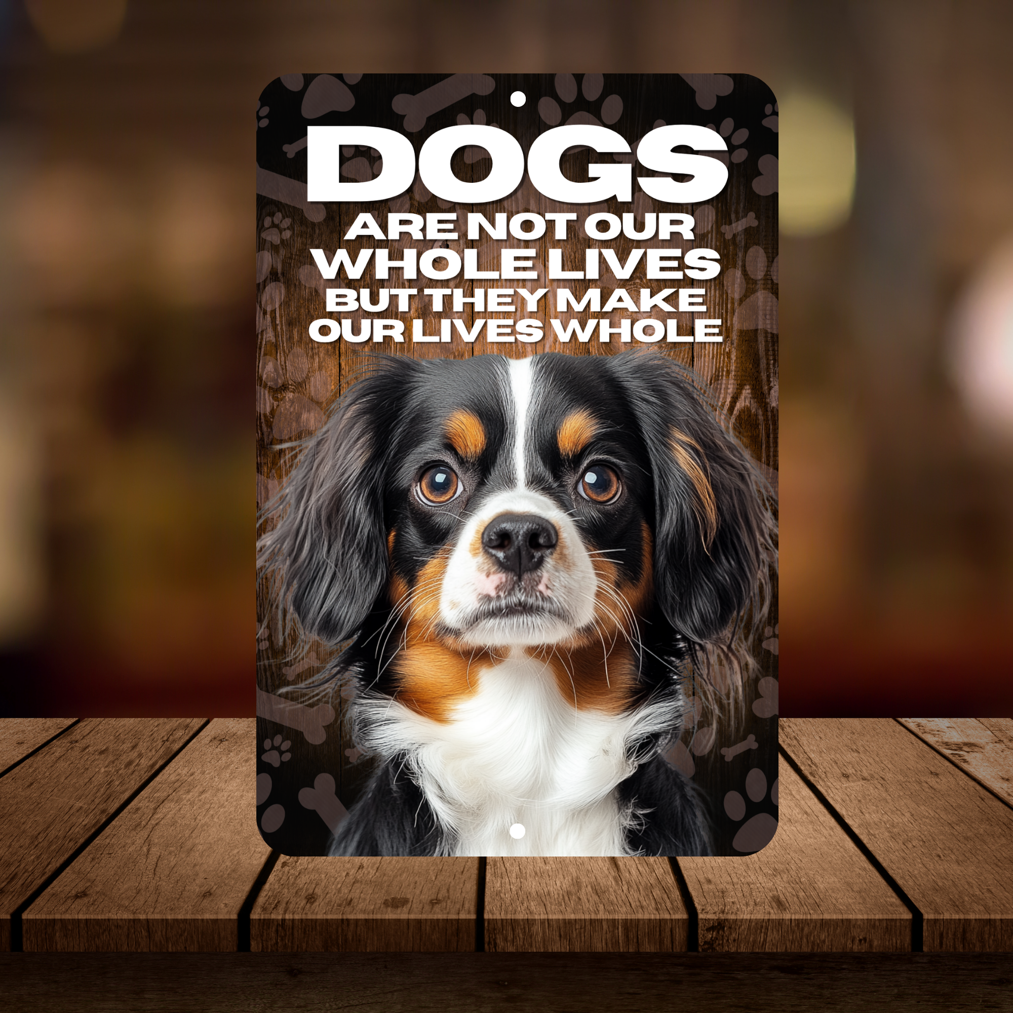 Cavalier King Charles Spaniel “Our Lives Whole” Aluminum Dog Sign