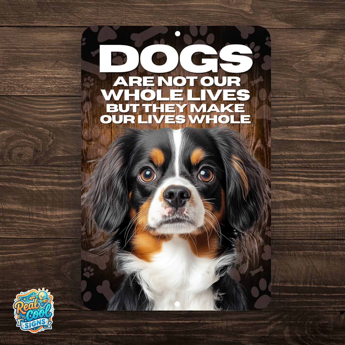 Cavalier King Charles Spaniel “Our Lives Whole” Aluminum Dog Sign