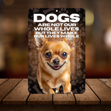 Chihuahua Dog “Our Lives Whole” Aluminum Sign – Dog Lover Decor