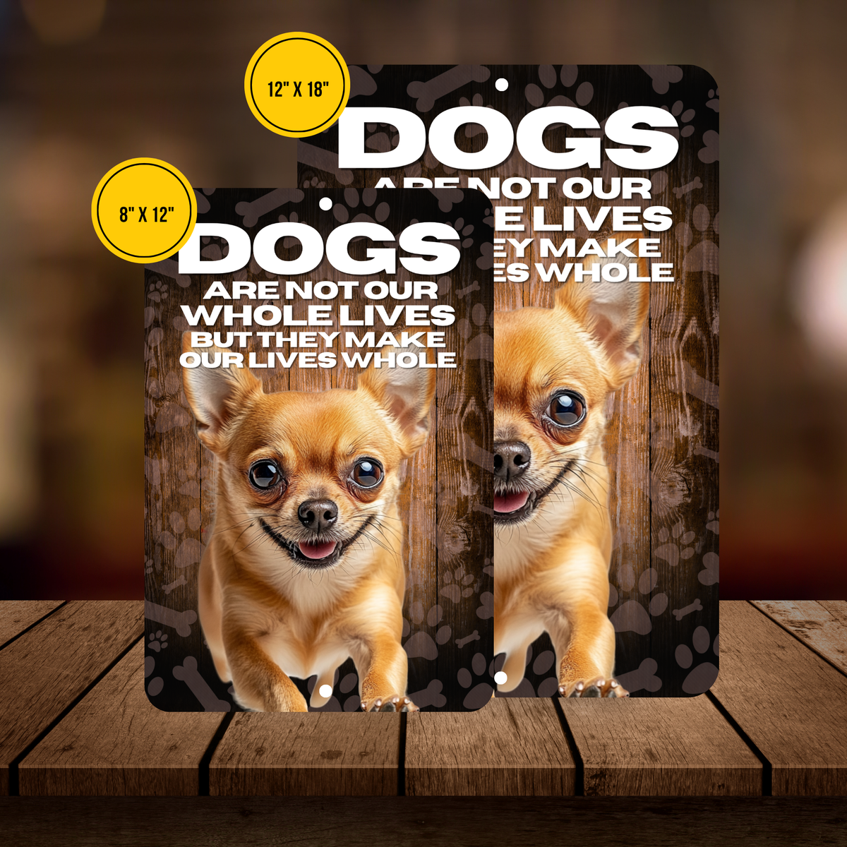 Chihuahua Dog “Our Lives Whole” Aluminum Sign – Dog Lover Decor