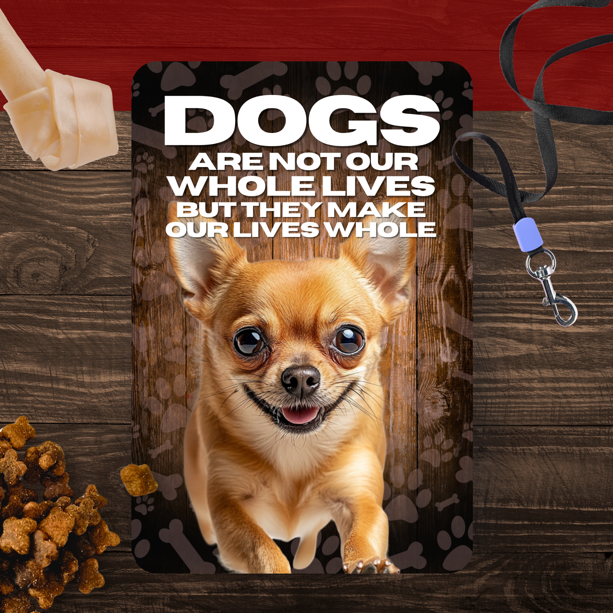 Chihuahua Dog “Our Lives Whole” Aluminum Sign – Dog Lover Decor