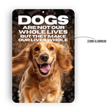 Cocker Spaniel Dog “Our Lives Whole” Aluminum Sign – Dog Lover Decor