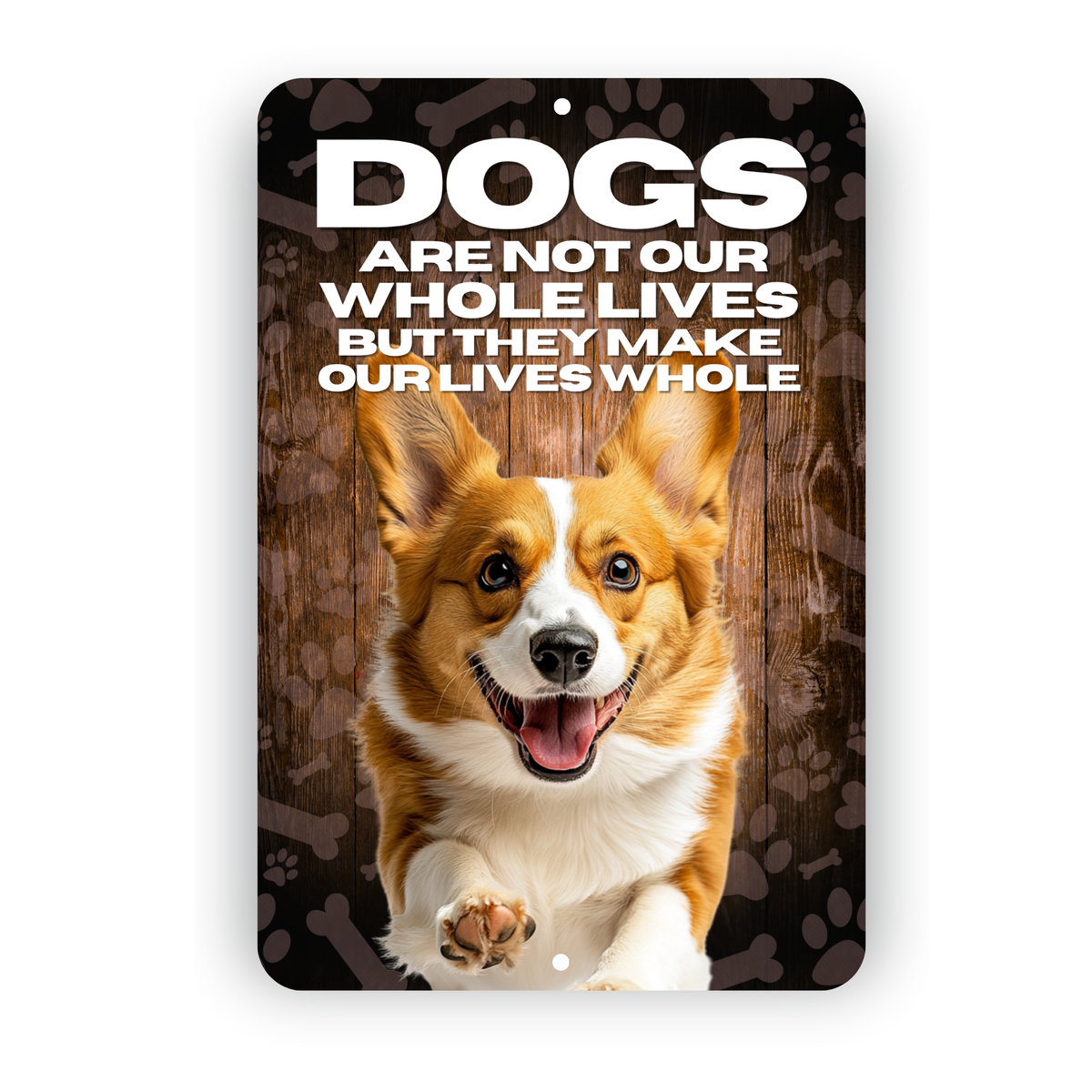 Corgi Dog “Our Lives Whole” Aluminum Sign – Corgi Lover Decor