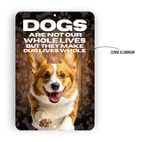 Corgi Dog “Our Lives Whole” Aluminum Sign – Corgi Lover Decor