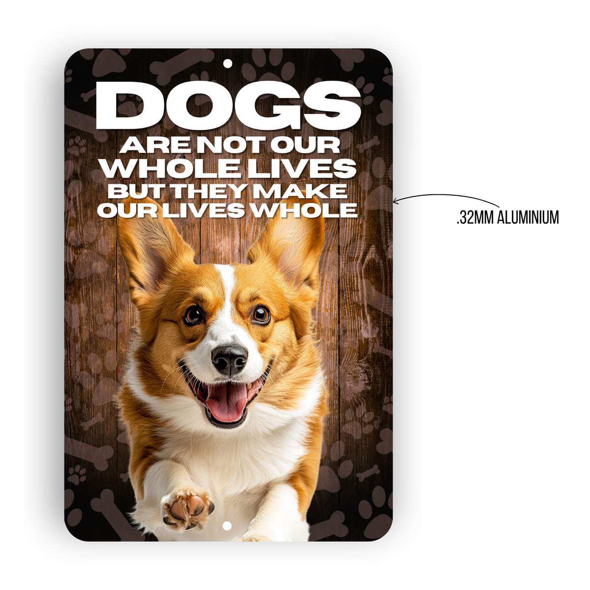 Corgi Dog “Our Lives Whole” Aluminum Sign – Corgi Lover Decor
