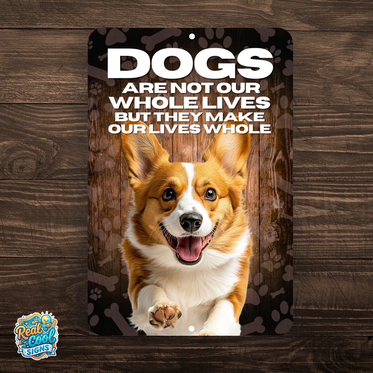Corgi Dog “Our Lives Whole” Aluminum Sign – Corgi Lover Decor