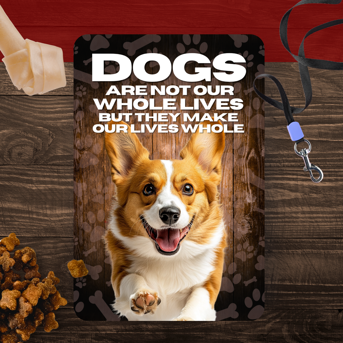 Corgi Dog “Our Lives Whole” Aluminum Sign – Corgi Lover Decor