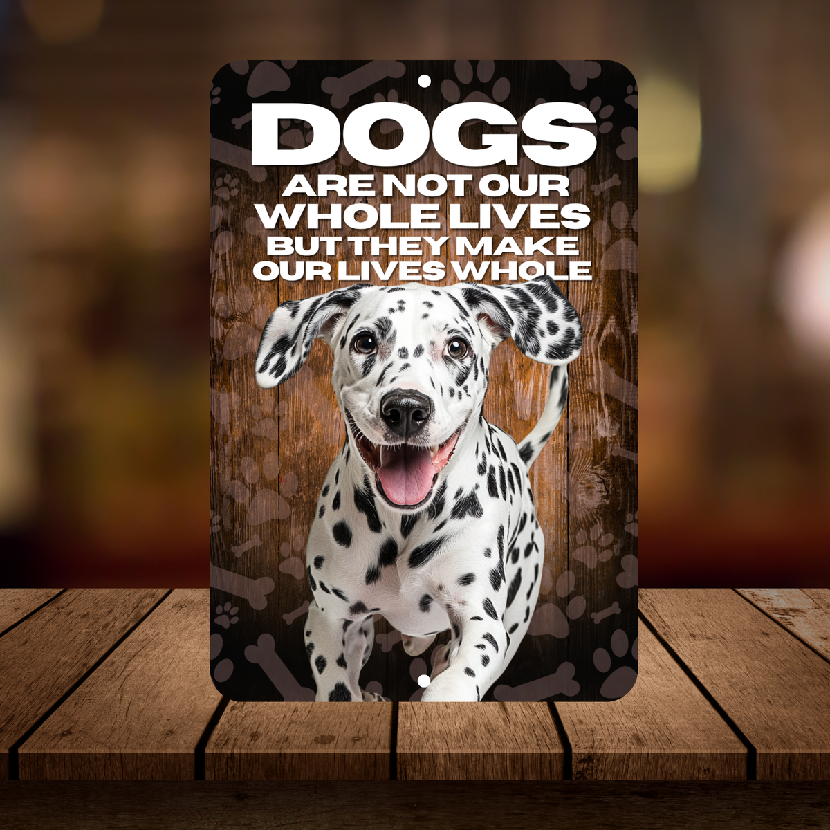 Dalmatian Dog “Our Lives Whole” Aluminum Sign – Dog Lover Decor