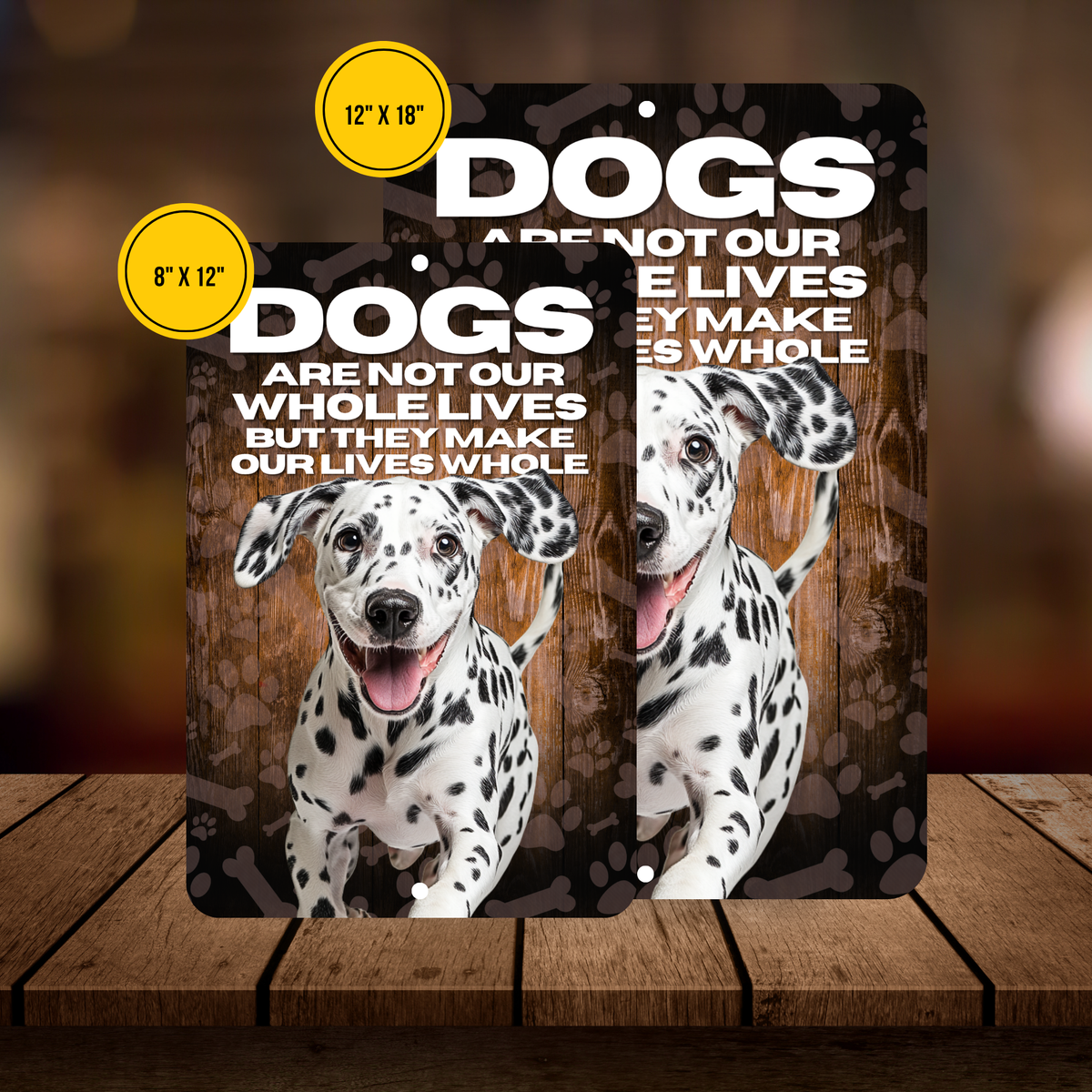 Dalmatian Dog “Our Lives Whole” Aluminum Sign – Dog Lover Decor