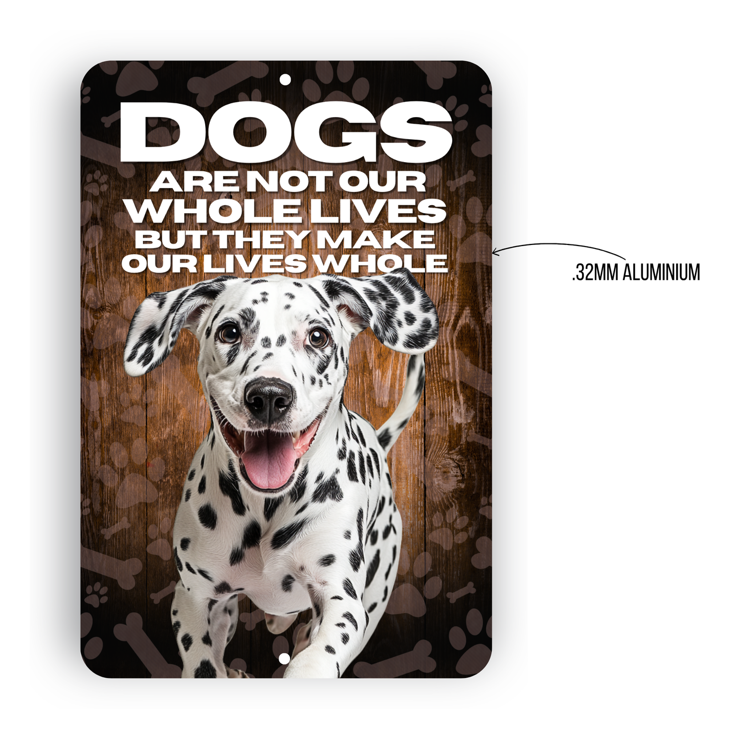 Dalmatian Dog “Our Lives Whole” Aluminum Sign – Dog Lover Decor