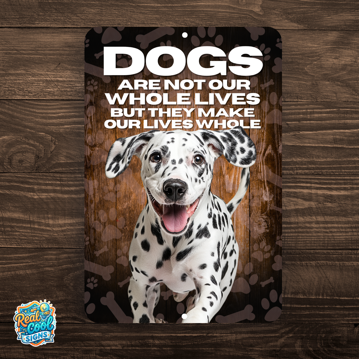 Dalmatian Dog “Our Lives Whole” Aluminum Sign – Dog Lover Decor