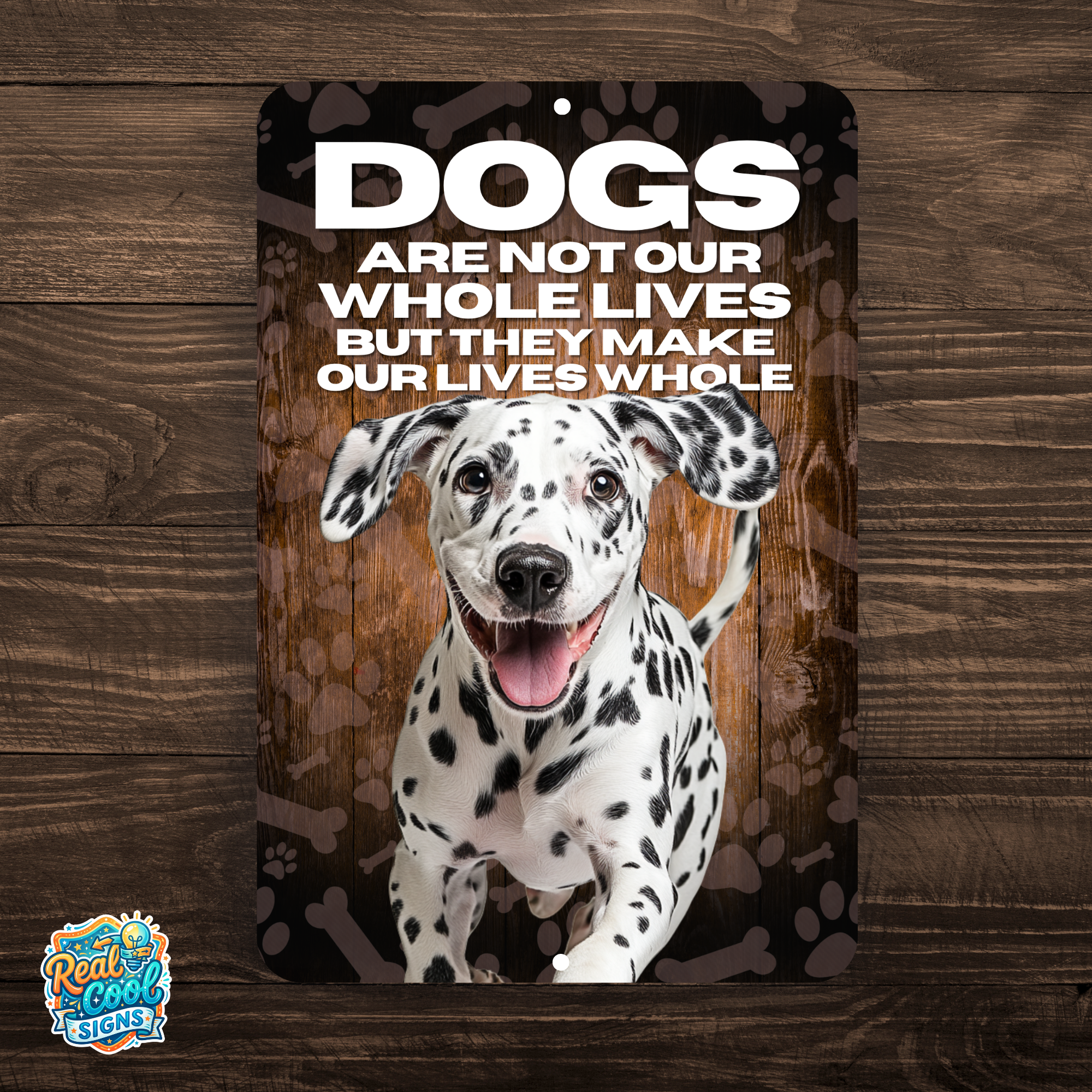 Dalmatian Dog “Our Lives Whole” Aluminum Sign – Dog Lover Decor