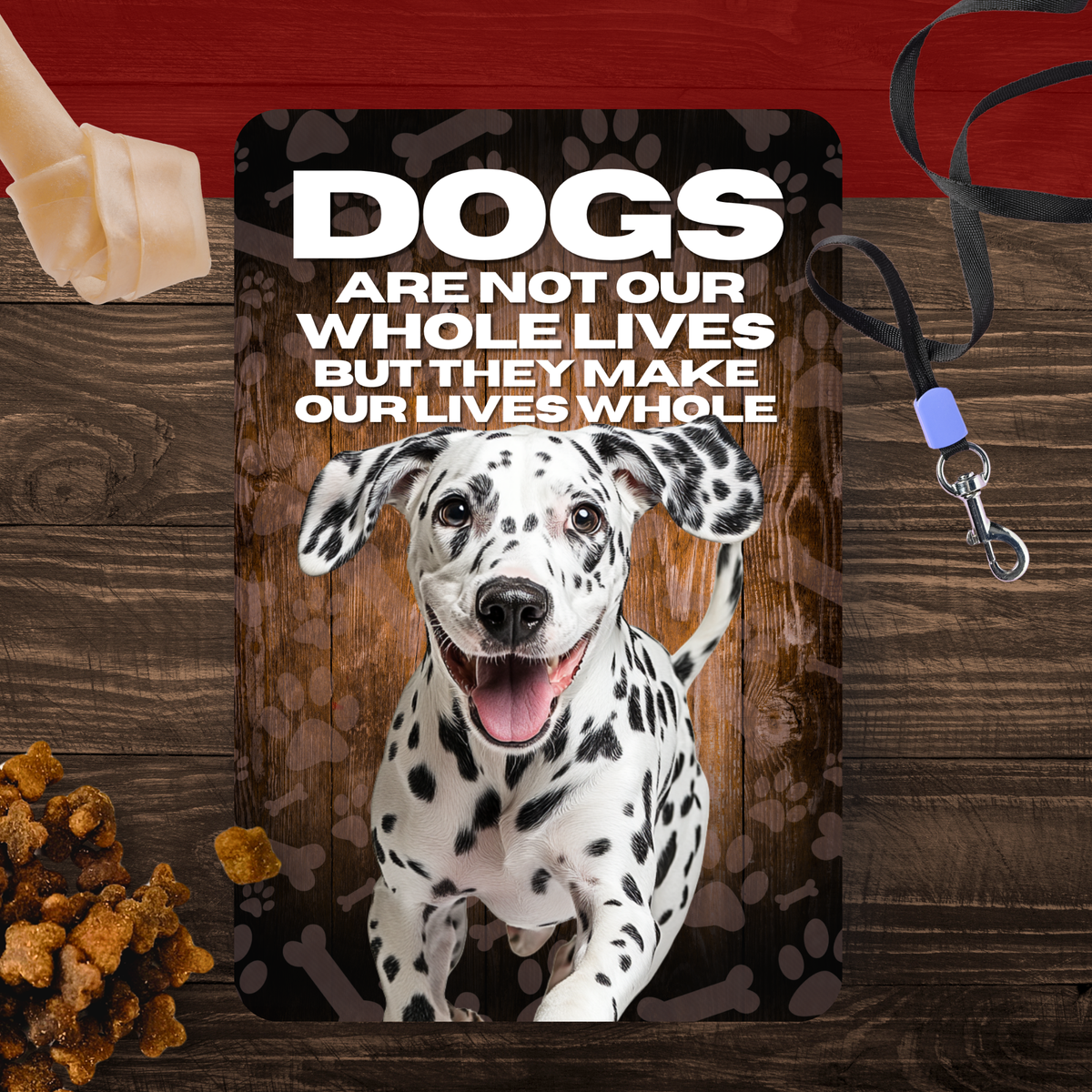 Dalmatian Dog “Our Lives Whole” Aluminum Sign – Dog Lover Decor