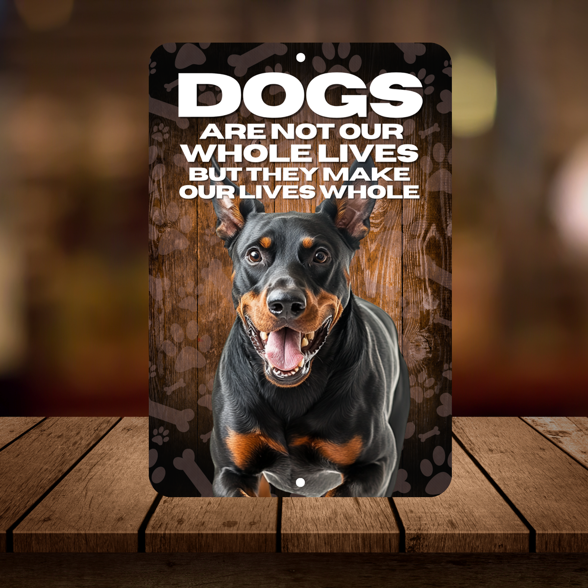 Doberman Pinscher “Our Lives Whole” Aluminum Dog Sign – Dog Decor