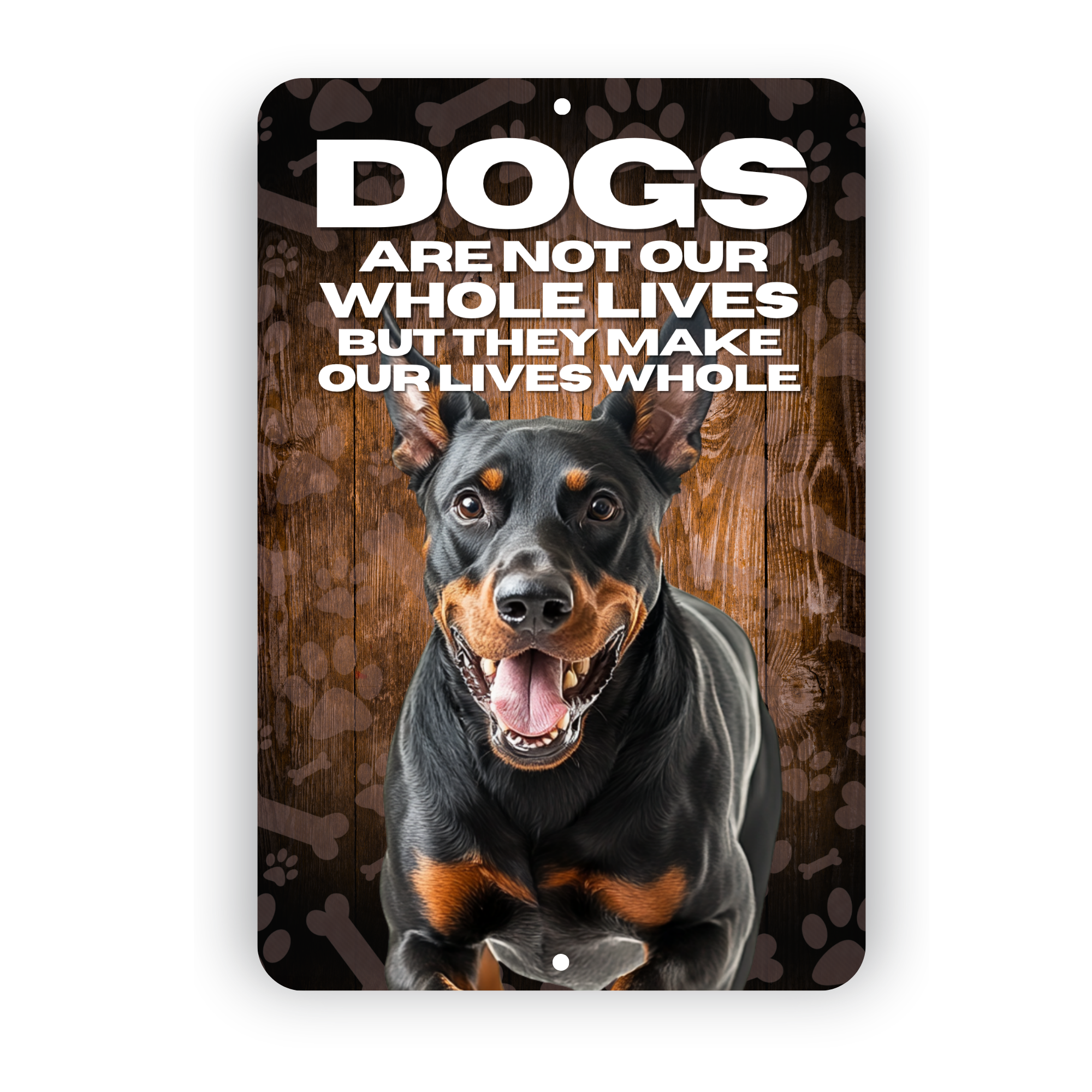 Doberman Pinscher “Our Lives Whole” Aluminum Dog Sign – Dog Decor