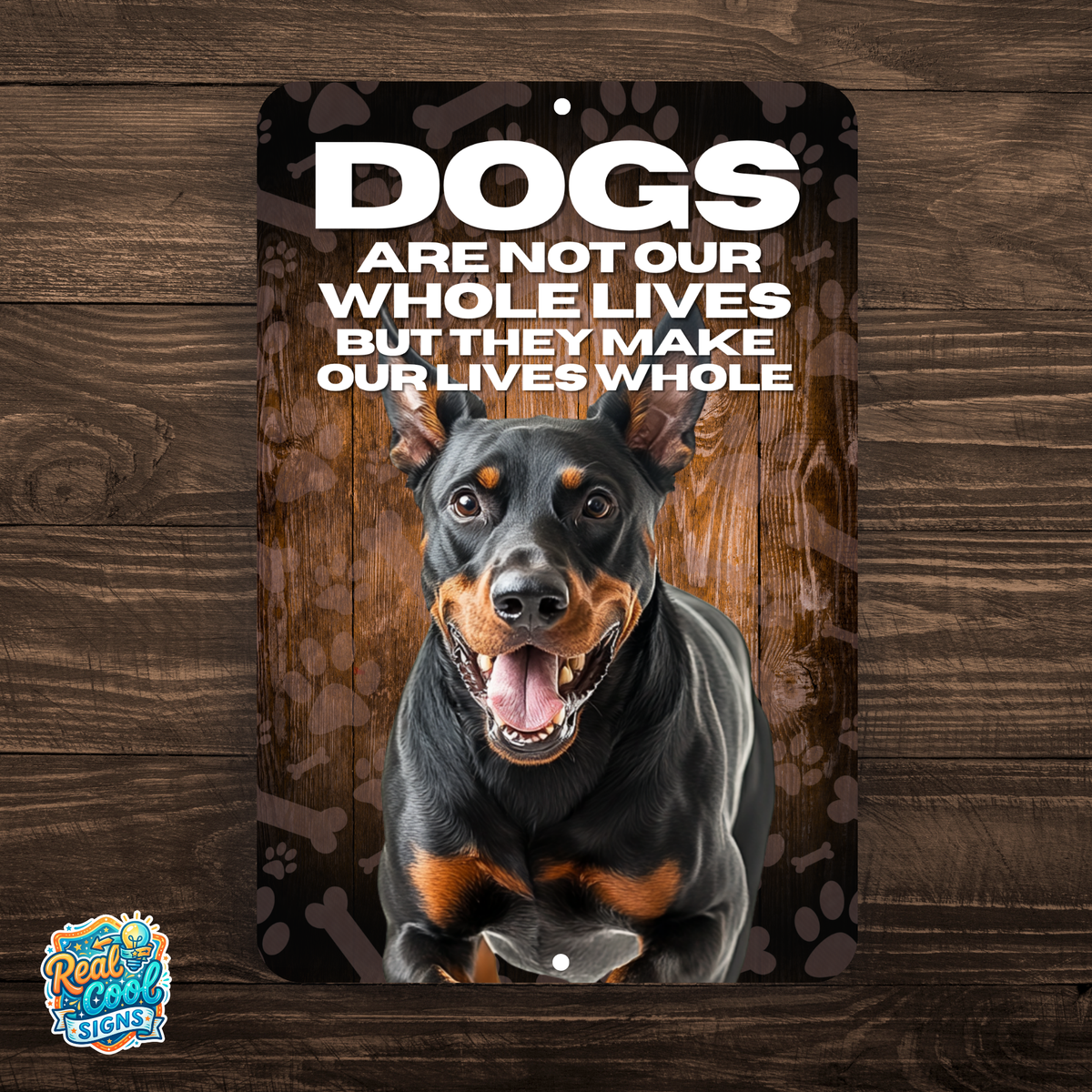 Doberman Pinscher “Our Lives Whole” Aluminum Dog Sign – Dog Decor