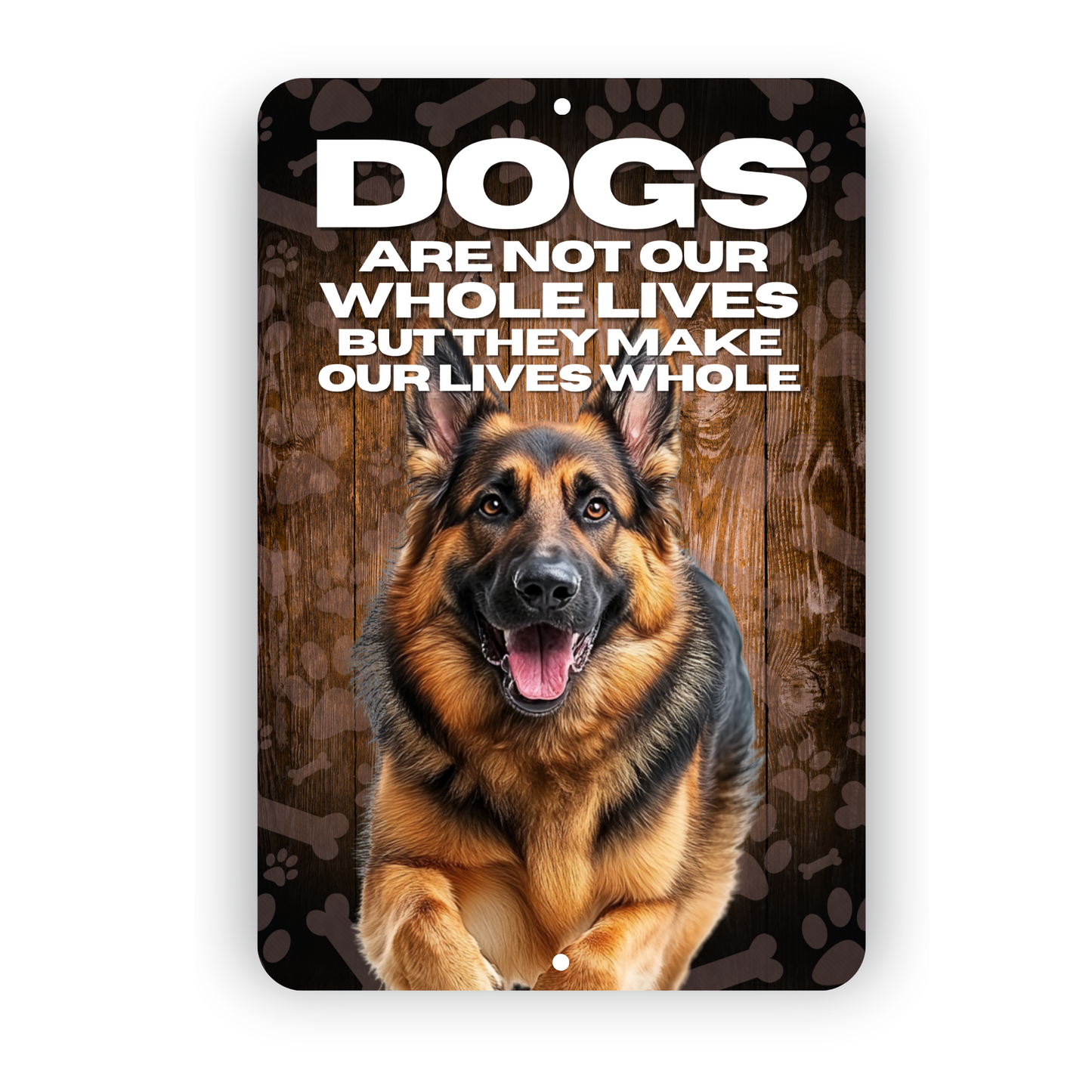 German Shepherd “Our Lives Whole” Aluminum Dog Sign – Dog Lover Decor