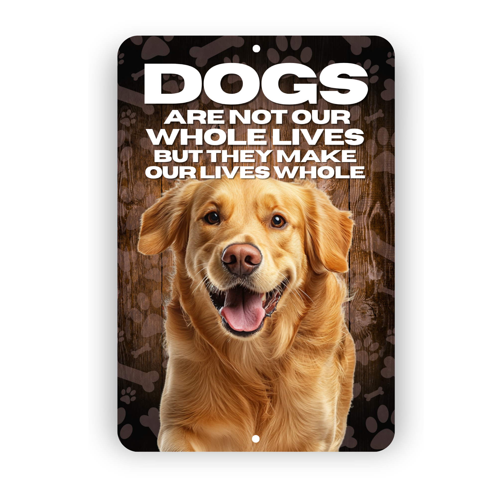 Golden Retriever Dog “Our Lives Whole” Aluminum Sign – Dog Lover Decor