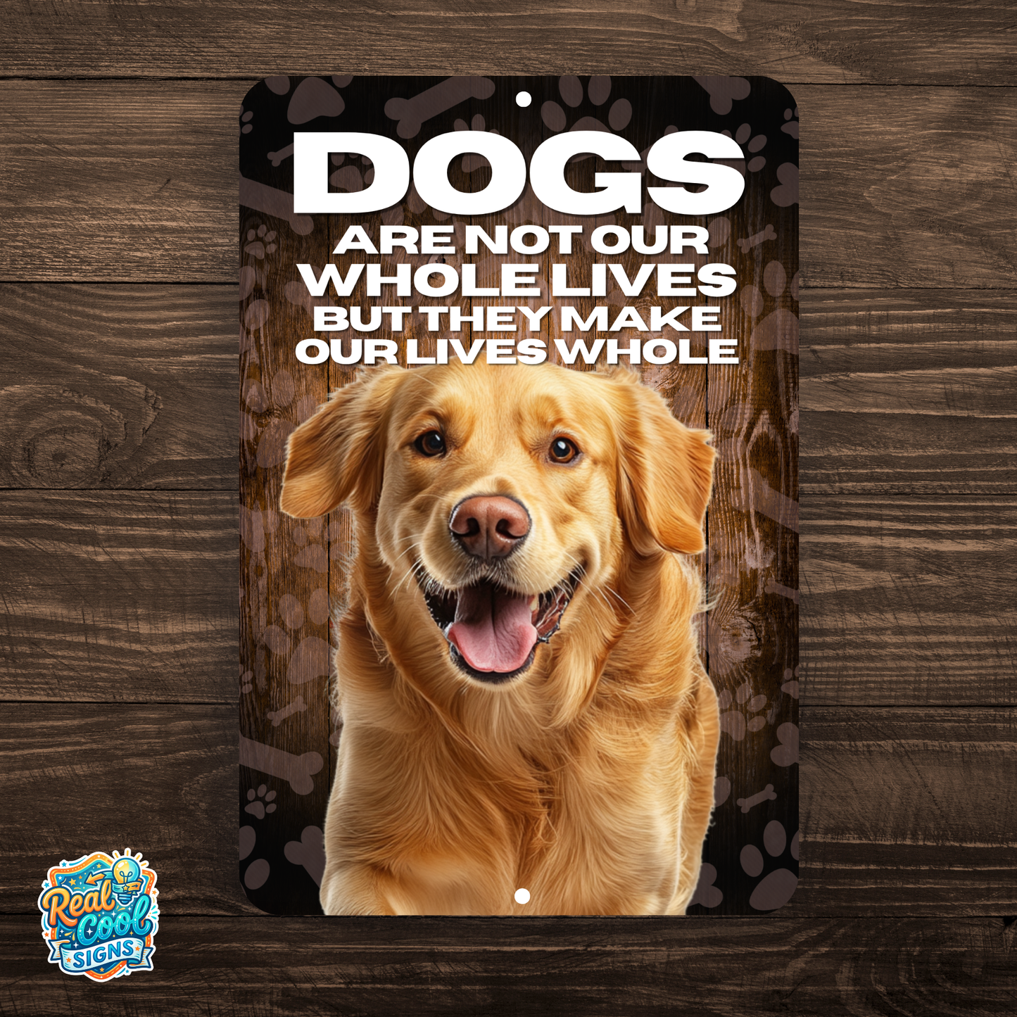 Golden Retriever Dog “Our Lives Whole” Aluminum Sign – Dog Lover Decor