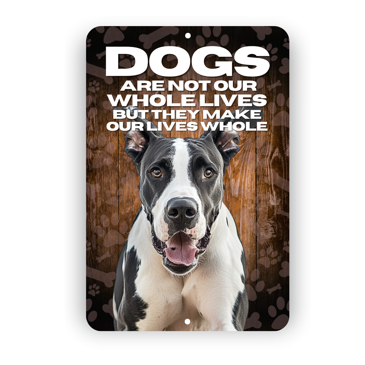 Great Dane “Our Lives Whole” Aluminum Dog Sign – Dog Lover Decor