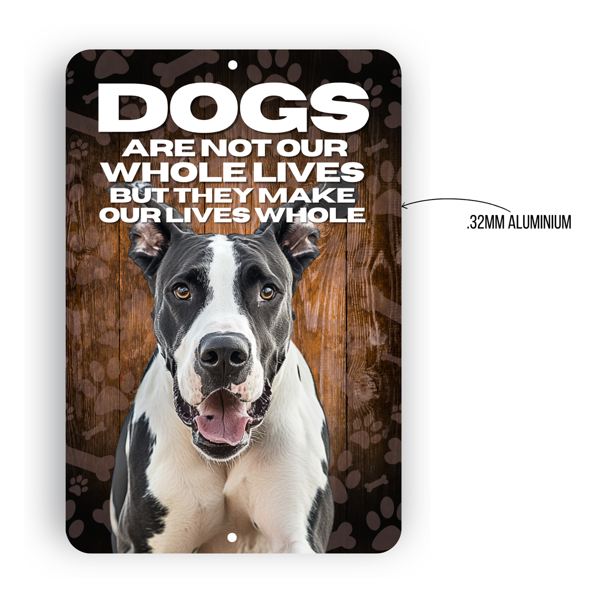 Great Dane “Our Lives Whole” Aluminum Dog Sign – Dog Lover Decor