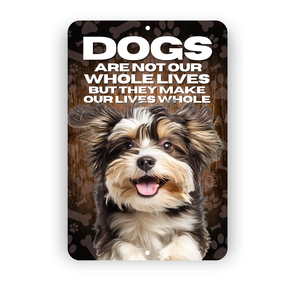 Havanese “Our Lives Whole” Aluminum Dog Sign – Dog Lover Decor