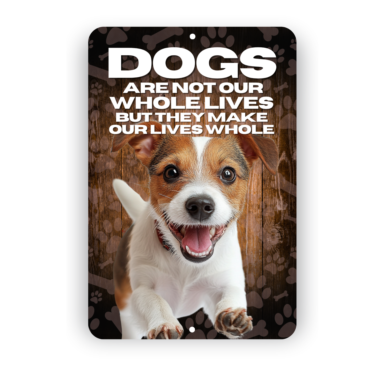 Jack Russell Terrier “Our Lives Whole” Aluminum Dog Sign – Dog Lover Decor